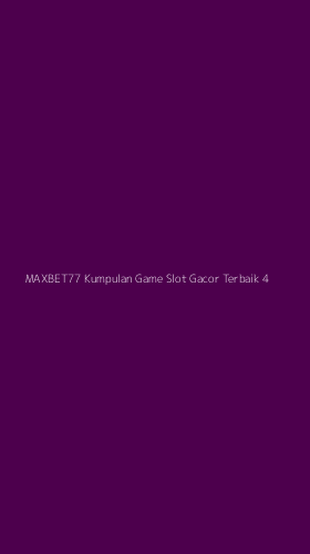 Tampilan Antarmuka Aplikasi Maxbet77 Kumpulan Game Slot Gacor Terbaik - 4