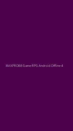 Tampilan Antarmuka Aplikasi Maxpro88 Game Rpg Android Offline - 4