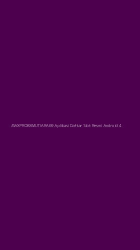 Tampilan Antarmuka Aplikasi Maxpro88mutiara69 Aplikasi Daftar Slot Resmi Android - 4