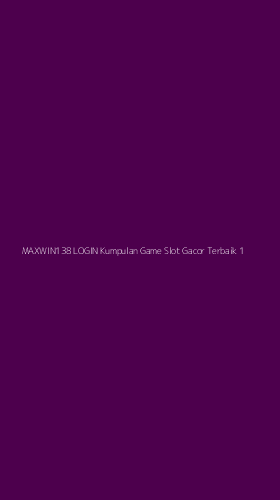Tampilan Antarmuka Aplikasi Maxwin138 Login Kumpulan Game Slot Gacor Terbaik - 1