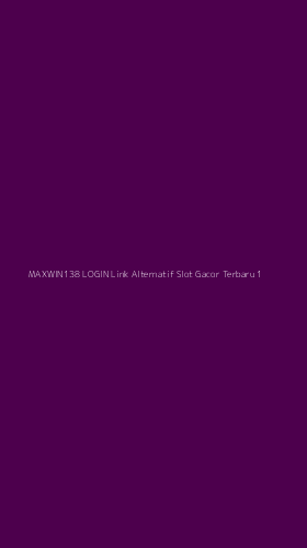 Tampilan Antarmuka Aplikasi Maxwin138 Login Link Alternatif Slot Gacor Terbaru - 1