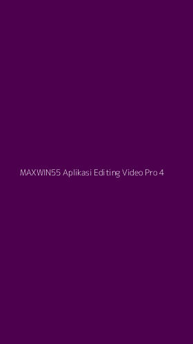 Tampilan Antarmuka Aplikasi Maxwin55 Aplikasi Editing Video Pro - 4