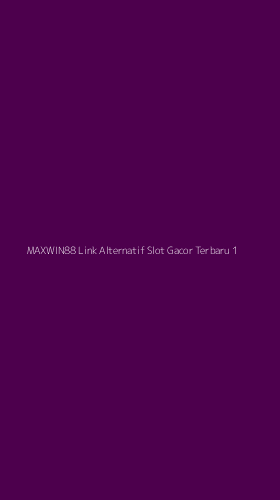 Tampilan Antarmuka Aplikasi Maxwin88 Link Alternatif Slot Gacor Terbaru - 1