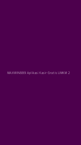 Tampilan Antarmuka Aplikasi Maxwin889 Aplikasi Kasir Gratis Umkm - 2