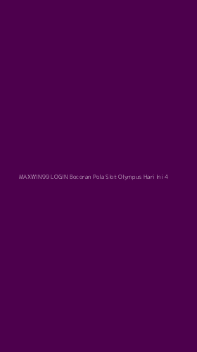 Tampilan Antarmuka Aplikasi Maxwin99 Login Bocoran Pola Slot Olympus Hari Ini - 4