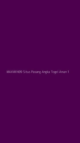 Tampilan Antarmuka Aplikasi Maxwin99 Situs Pasang Angka Togel Aman - 1