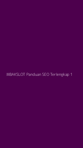 Tampilan Antarmuka Aplikasi Mbakslot Panduan Seo Terlengkap - 1