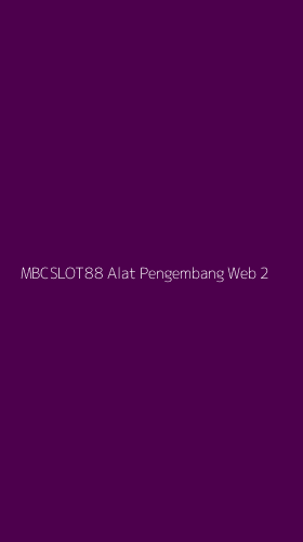 Tampilan Antarmuka Aplikasi Mbcslot88 Alat Pengembang Web - 2