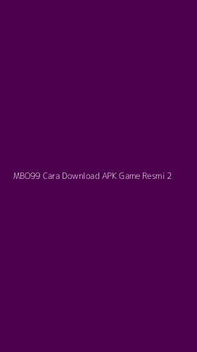 Tampilan Antarmuka Aplikasi Mbo99 Cara Download Apk Game Resmi - 2