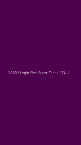 Tampilan Antarmuka Aplikasi Mbs88 Login Slot Gacor Tanpa Vpn - 1