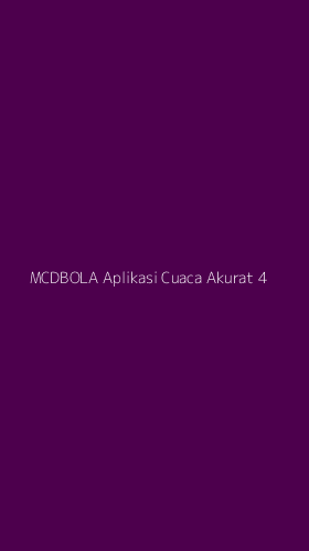 Tampilan Antarmuka Aplikasi Mcdbola Aplikasi Cuaca Akurat - 4