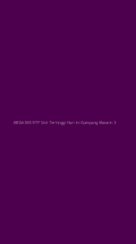 Tampilan Antarmuka Aplikasi Mega365 Rtp Slot Tertinggi Hari Ini Gampang Maxwin - 3