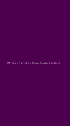 Tampilan Antarmuka Aplikasi Mega777 Aplikasi Kasir Gratis Umkm - 1