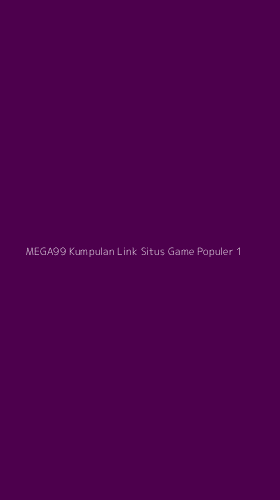 Tampilan Antarmuka Aplikasi Mega99 Kumpulan Link Situs Game Populer - 1
