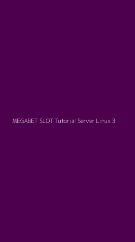 Tampilan Antarmuka Aplikasi Megabet Slot Tutorial Server Linux - 3