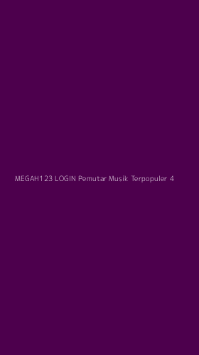 Tampilan Antarmuka Aplikasi Megah123 Login Pemutar Musik Terpopuler - 4