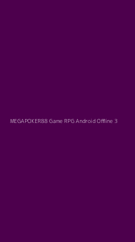 Tampilan Antarmuka Aplikasi Megapoker88 Game Rpg Android Offline - 3