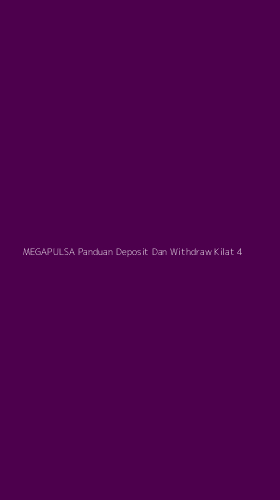 Tampilan Antarmuka Aplikasi Megapulsa Panduan Deposit Dan Withdraw Kilat - 4