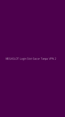 Tampilan Antarmuka Aplikasi Megaslot Login Slot Gacor Tanpa Vpn - 2