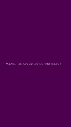 Tampilan Antarmuka Aplikasi Megaslot888 Kumpulan Link Alternatif Terbaru - 1