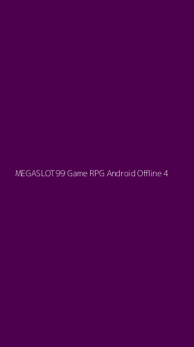 Tampilan Antarmuka Aplikasi Megaslot99 Game Rpg Android Offline - 4