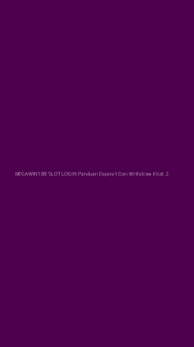 Tampilan Antarmuka Aplikasi Megawin188 Slot Login Panduan Deposit Dan Withdraw Kilat - 2