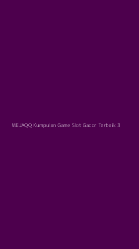 Tampilan Antarmuka Aplikasi Mejaqq Kumpulan Game Slot Gacor Terbaik - 3