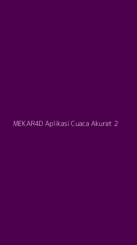 Tampilan Antarmuka Aplikasi Mekar4d Aplikasi Cuaca Akurat - 2