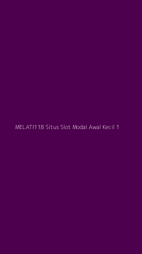 Tampilan Antarmuka Aplikasi Melati118 Situs Slot Modal Awal Kecil - 1