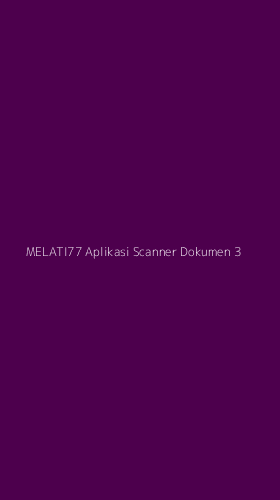 Tampilan Antarmuka Aplikasi Melati77 Aplikasi Scanner Dokumen - 3