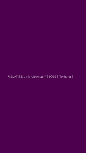 Tampilan Antarmuka Aplikasi Melati88 Link Alternatif Sbobet Terbaru - 1