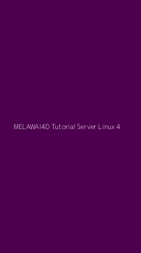 Tampilan Antarmuka Aplikasi Melawai4d Tutorial Server Linux - 4