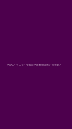 Tampilan Antarmuka Aplikasi Melody77 Login Aplikasi Mobile Responsif Terbaik - 4
