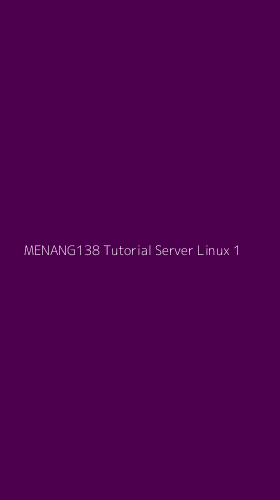 Tampilan Antarmuka Aplikasi Menang138 Tutorial Server Linux - 1