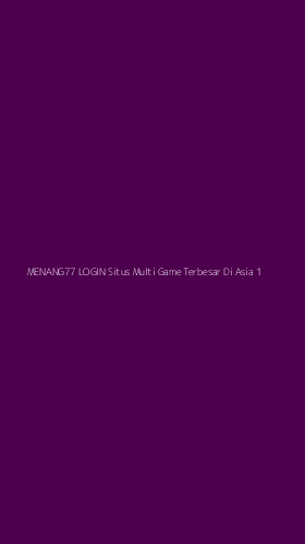Tampilan Antarmuka Aplikasi Menang77 Login Situs Multi Game Terbesar Di Asia - 1