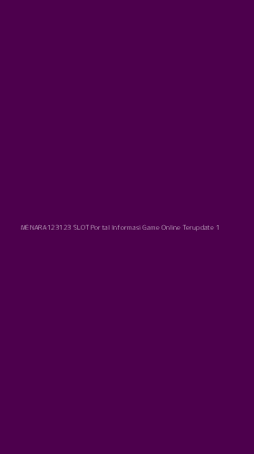 Tampilan Antarmuka Aplikasi Menara123123 Slot Portal Informasi Game Online Terupdate - 1