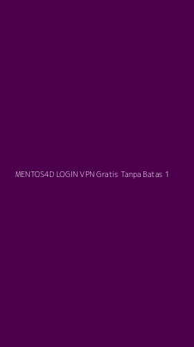 Tampilan Antarmuka Aplikasi Mentos4d Login Vpn Gratis Tanpa Batas - 1