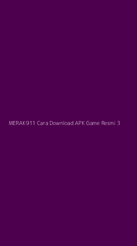 Tampilan Antarmuka Aplikasi Merak911 Cara Download Apk Game Resmi - 3