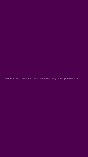 Tampilan Antarmuka Aplikasi Merdeka138 Login Link Alternatif Cara Recovery Akun Lupa Password - 3