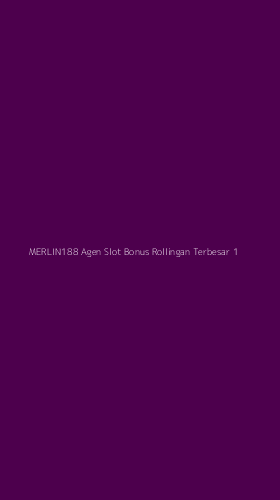 Tampilan Antarmuka Aplikasi Merlin188 Agen Slot Bonus Rollingan Terbesar - 1