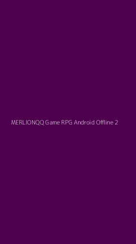 Tampilan Antarmuka Aplikasi Merlionqq Game Rpg Android Offline - 2