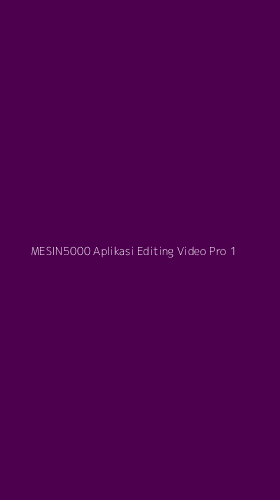 Tampilan Antarmuka Aplikasi Mesin5000 Aplikasi Editing Video Pro - 1