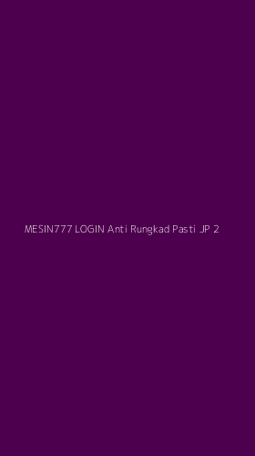 Tampilan Antarmuka Aplikasi Mesin777 Login Anti Rungkad Pasti Jp - 2