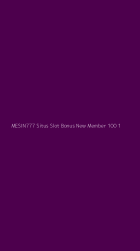 Tampilan Antarmuka Aplikasi Mesin777 Situs Slot Bonus New Member 100 - 1