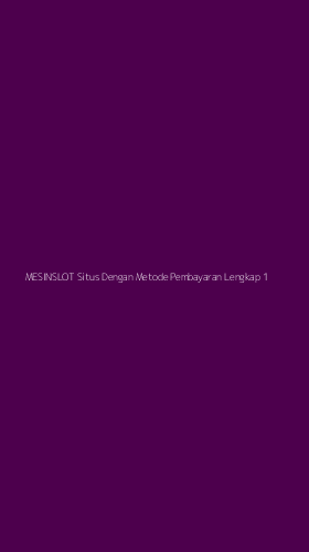 Tampilan Antarmuka Aplikasi Mesinslot Situs Dengan Metode Pembayaran Lengkap - 1