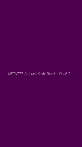 Tampilan Antarmuka Aplikasi Meta777 Aplikasi Kasir Gratis Umkm - 2