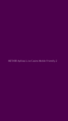 Tampilan Antarmuka Aplikasi Meta88 Aplikasi Live Casino Mobile Friendly - 2