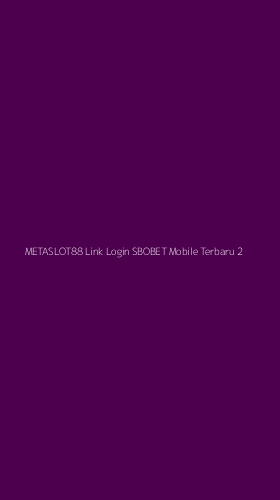 Tampilan Antarmuka Aplikasi Metaslot88 Link Login Sbobet Mobile Terbaru - 2