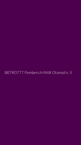 Tampilan Antarmuka Aplikasi Metro777 Pembersih Ram Otomatis - 3
