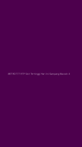 Tampilan Antarmuka Aplikasi Metro777 Rtp Slot Tertinggi Hari Ini Gampang Maxwin - 4